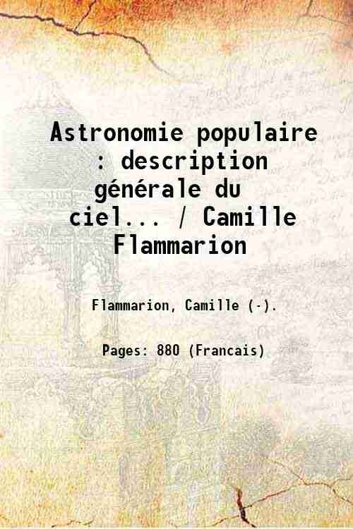 Astronomie populaire : description gÈnÈrale du ciel. / Camille Flammarion Volume 1 1881