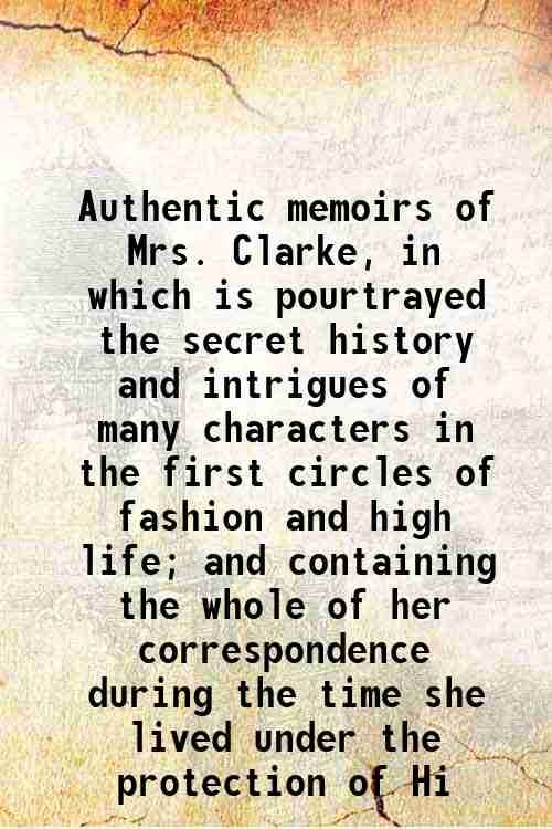 Authentic memoirs of Mrs. Clarke, in which is pourtrayed the … | Immagine principale