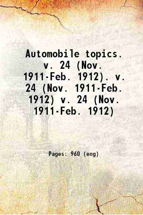 Automobile topics. Volume 24, (Nov. 1911-Feb. 1912) 1912