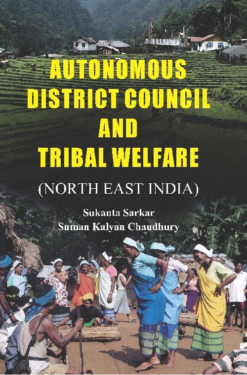 Autonomous District Council and Tribal Welfare (North East India) [Hardcover]