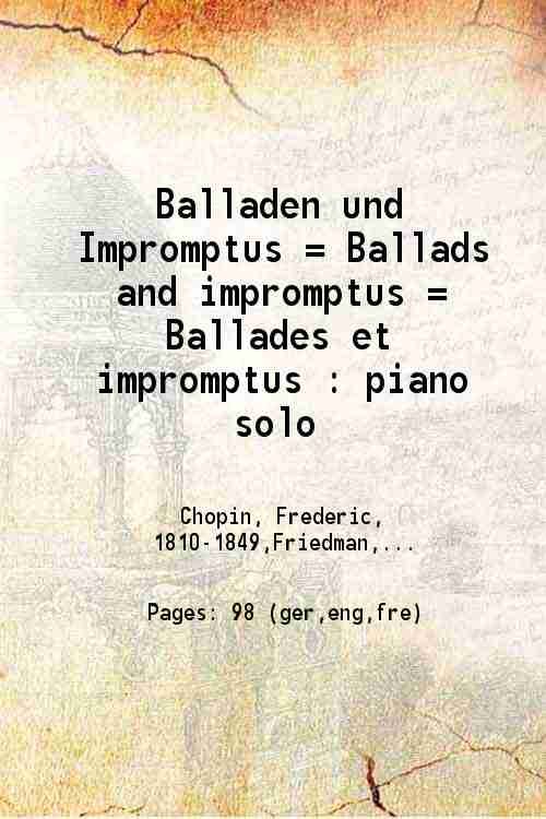 Balladen und Impromptus = Ballads and impromptus = Ballades et …