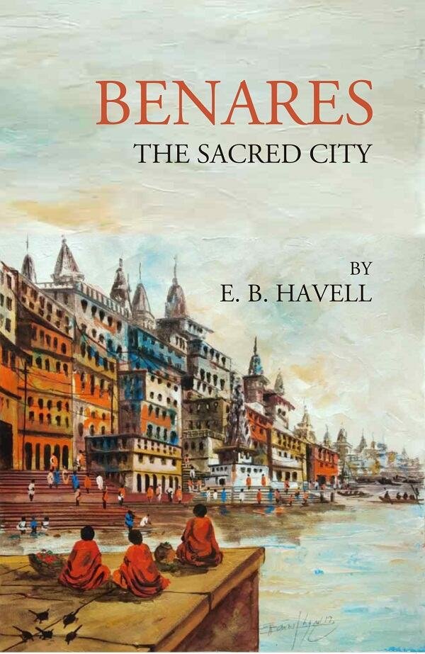 Benares The Sacred City [Hardcover] | Immagine principale