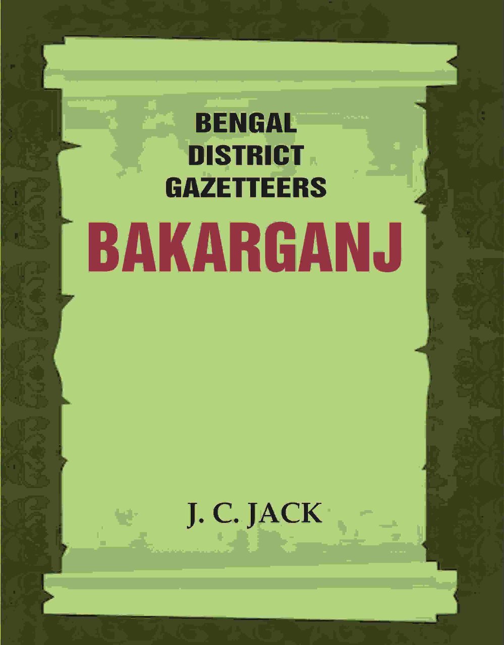 Bengal District Gazetteers: Bakarganj Volume 2nd [Hardcover] | Immagine principale