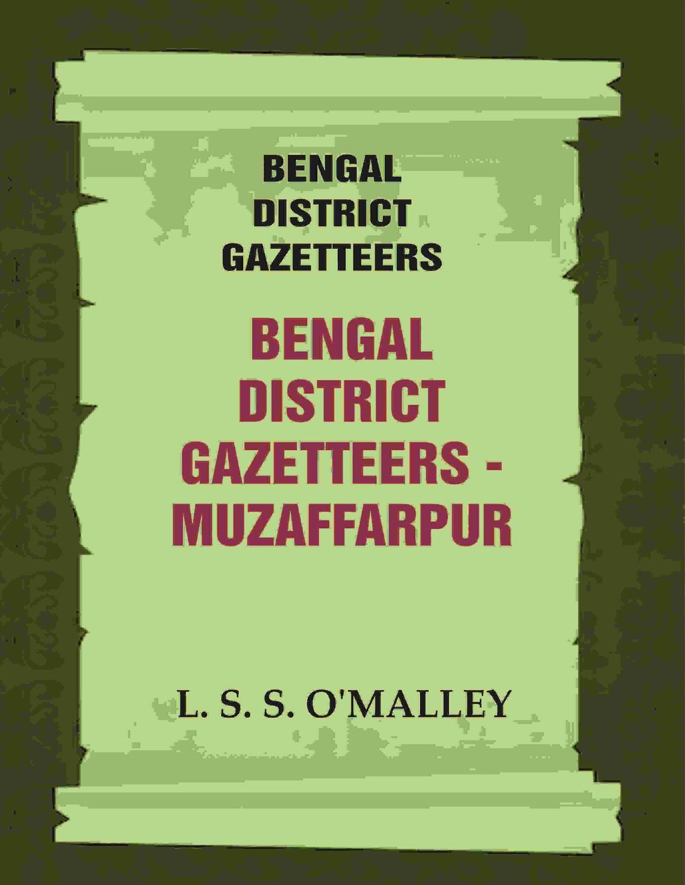 Bengal District Gazetteers: Bengal District Gazetteers - Muzaffarpur Volume 32nd | Immagine principale