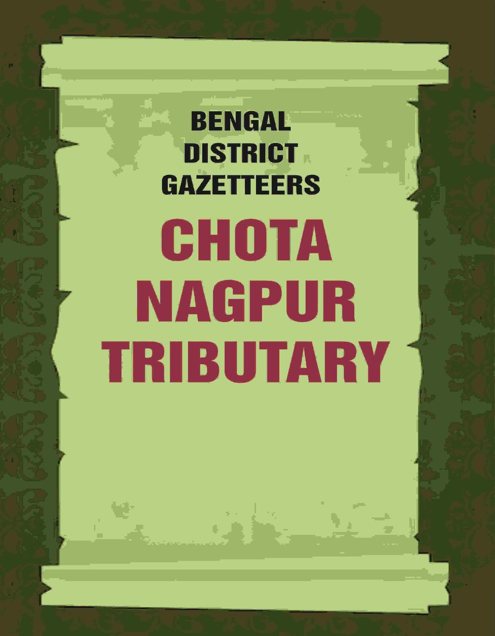 Bengal District Gazetteers: Chota Nagpur Tributary Volume 12th [Hardcover] | Immagine principale