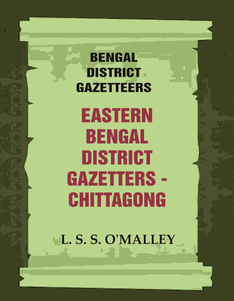 Bengal District Gazetteers: Eastern Bengal District Gazetters - Chittagong Volume … | Immagine principale