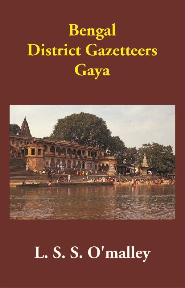 Bengal District Gazetteers: Gaya Volume 20th [Hardcover]