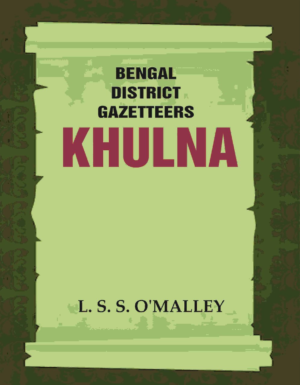 Bengal District Gazetteers: Khulna Volume 26th [Hardcover] | Immagine principale