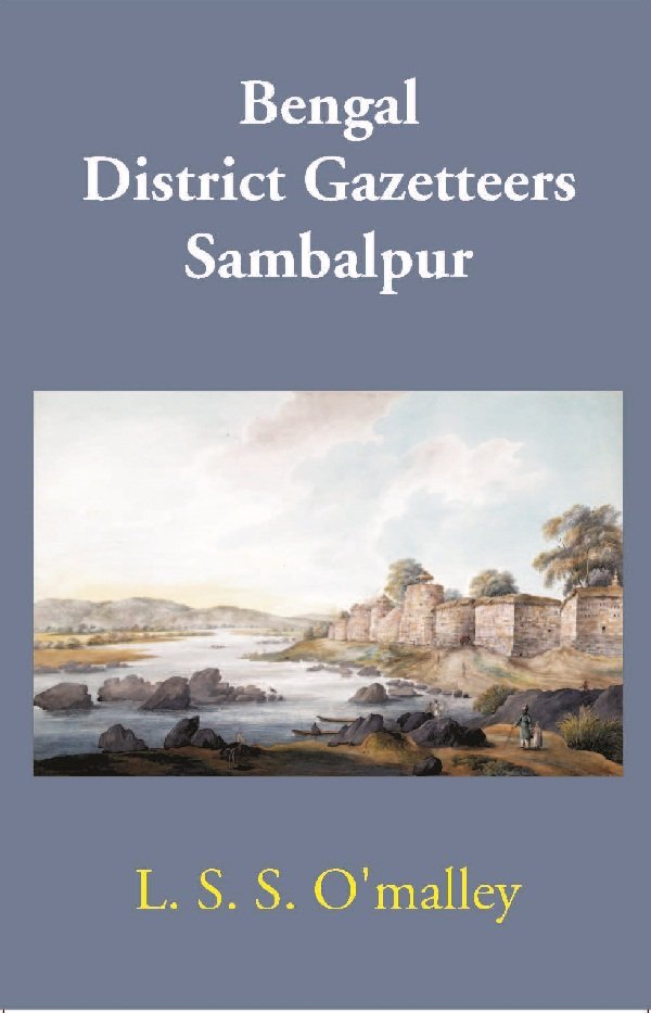 Bengal District Gazetteers: Sambalpur Volume 45th [Hardcover]
