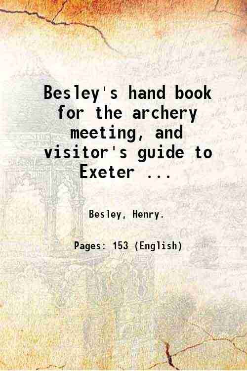 Besley's hand book for the archery meeting, and visitor's guide …