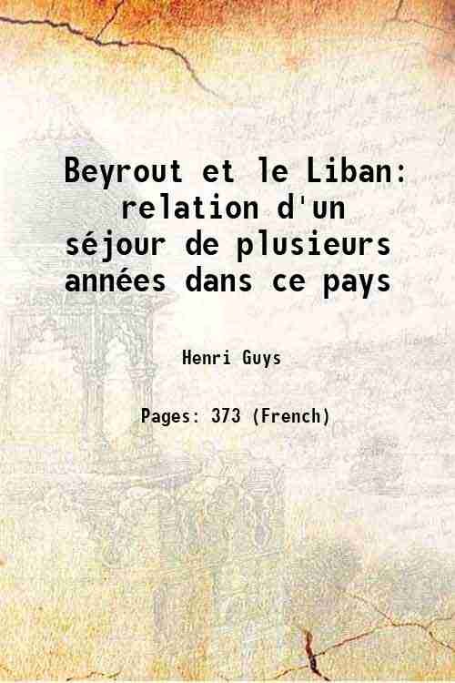 Beyrout et le Liban relation d'un sÈjour de plusieurs annÈes …