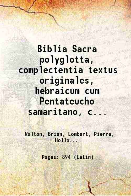 Biblia Sacra polyglotta, complectentia textus originales, hebraicum cum Pentateucho samaritano, …