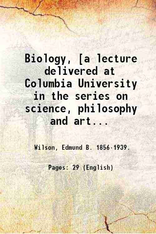 Biology, [a lecture delivered at Columbia University in the series …