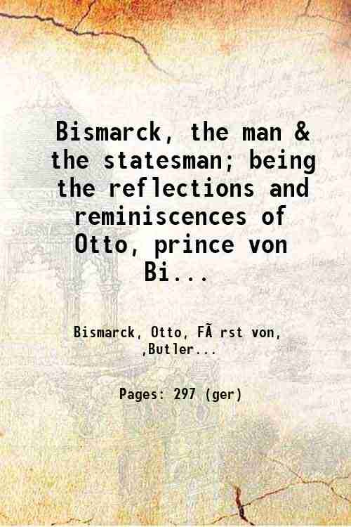 Bismarck the man & the statesman Volume 2 1899
