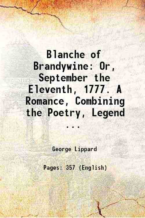 Blanche of Brandywine: Or, September the Eleventh, 1777. A Romance, …