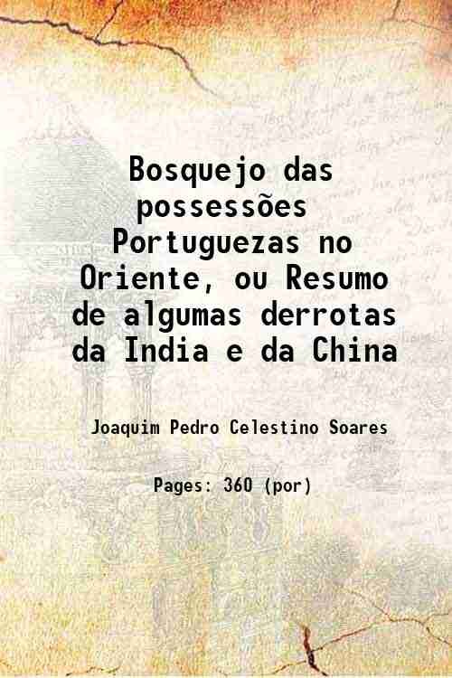 Bosquejo das possessıes Portuguezas no Oriente, ou Resumo de algumas …