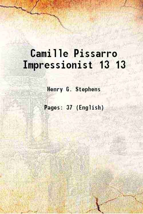 Camille Pissarro Impressionist Volume 13 1904