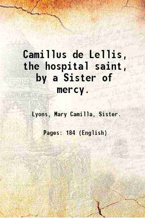 Camillus de Lellis, the hospital saint, by a Sister of …