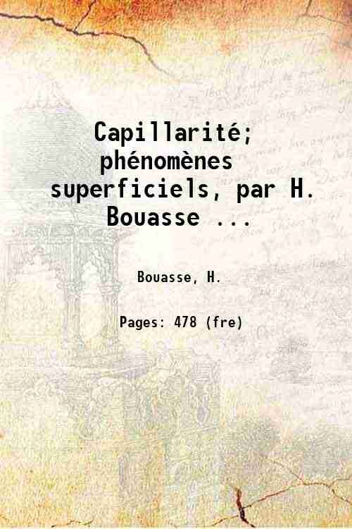 Capillarite?; phe?nome?nes superficiels, par H. Bouasse. 1924