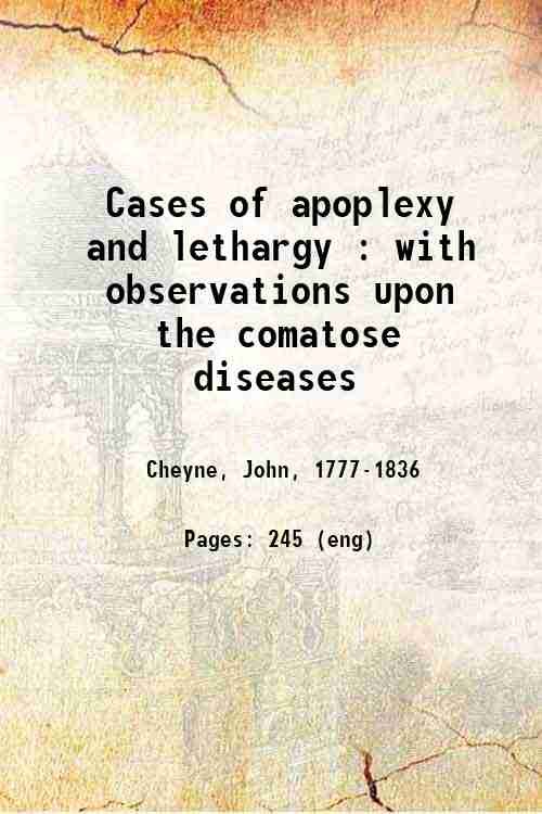 Cases of apoplexy and lethargy : with observations upon the comatose ...