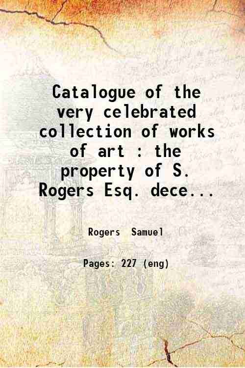 Catalogue of the very celebrated collection of works of art …