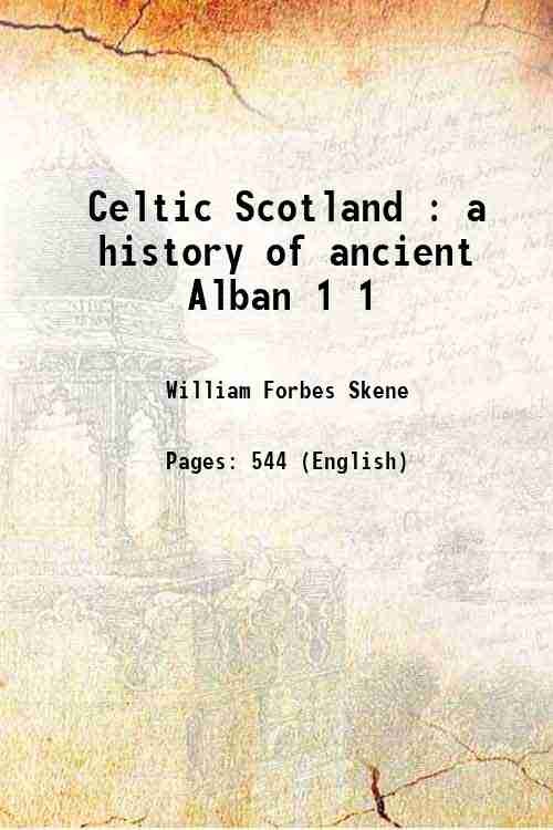 Celtic Scotland : a history of ancient Alban Volume 1 …