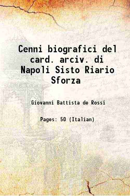 Cenni biografici del card. arciv. di Napoli Sisto Riario Sforza