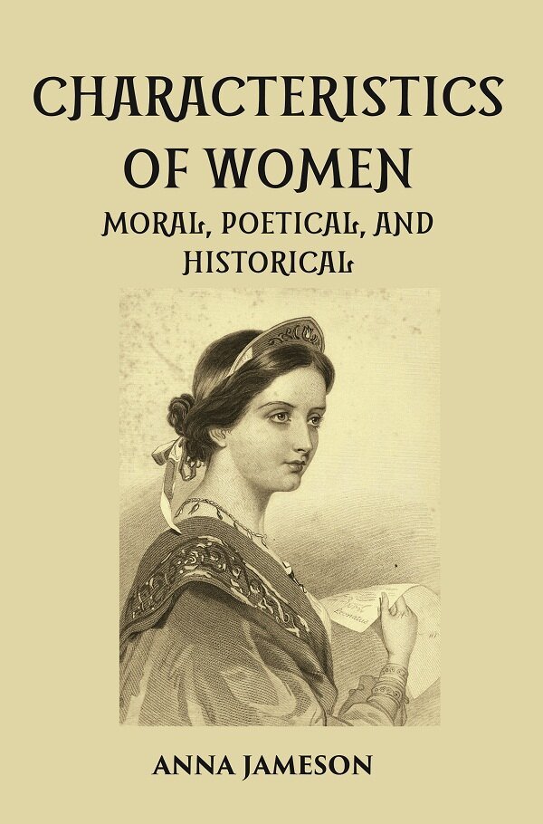CHARACTERISTICS OF WOMEN MORAL, POETICAL, AND HISTORICAL | Immagine principale