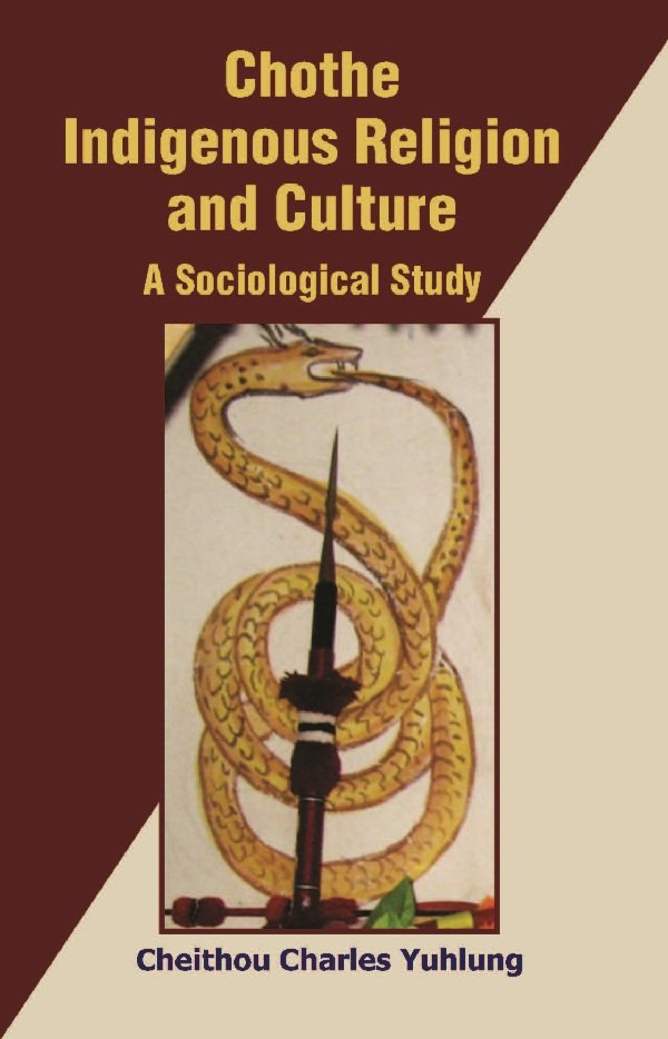 Chothe Indigenous Religion and Culture: a Sociological Study Volume 2 …