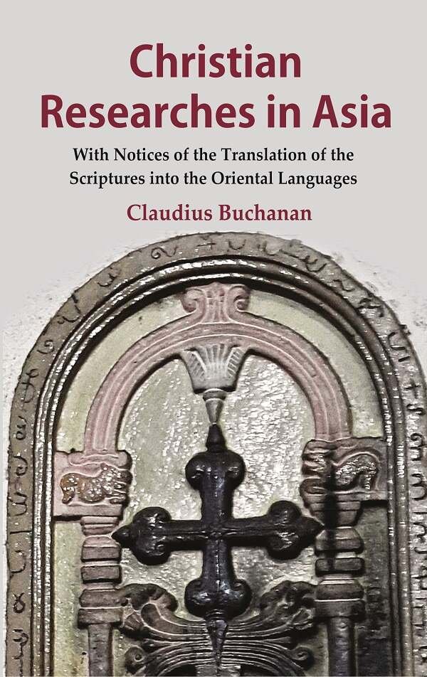 Christian Researches in Asia: With Notices of the Translation of …