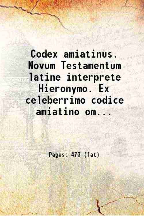 Codex amiatinus. Novum Testamentum latine interprete Hieronymo. Ex celeberrimo codice … | Immagine principale