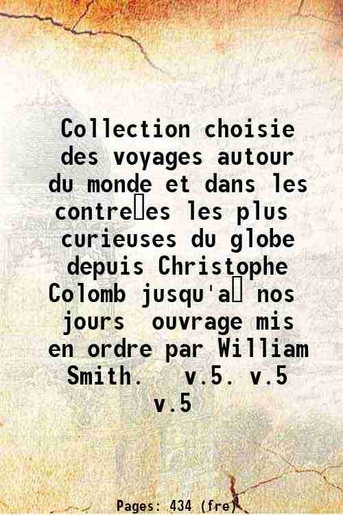 Collection choisie des voyages autour du monde et dans les …