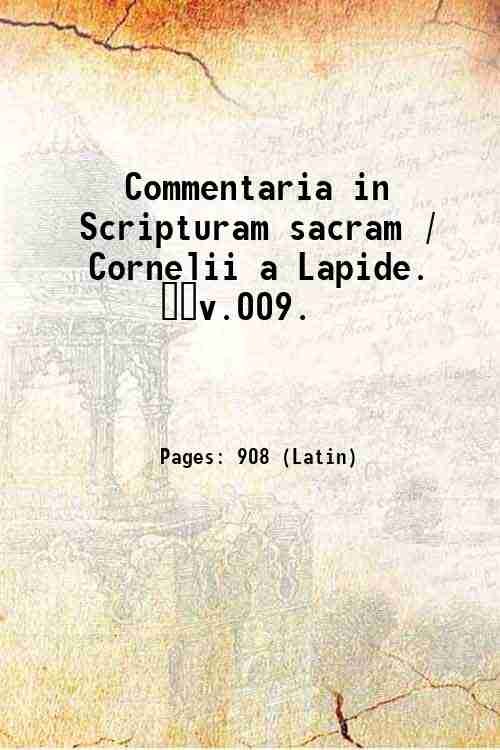 Commentaria in Scripturam sacram / Cornelii a Lapide. ††v.009. Volume …