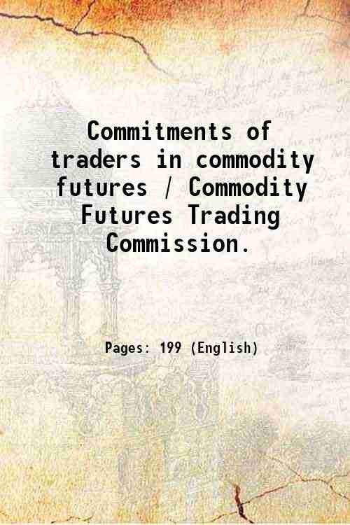 Commitments of traders in commodity futures / Commodity Futures Trading …