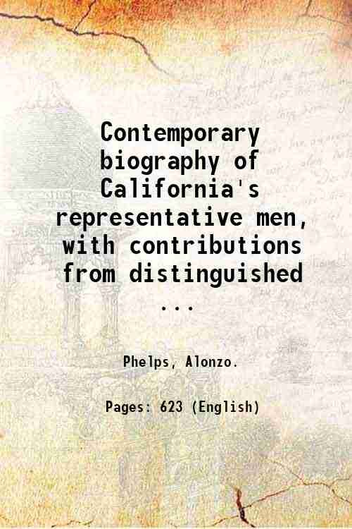 Contemporary biography of California's representative men, with contributions from distinguished …