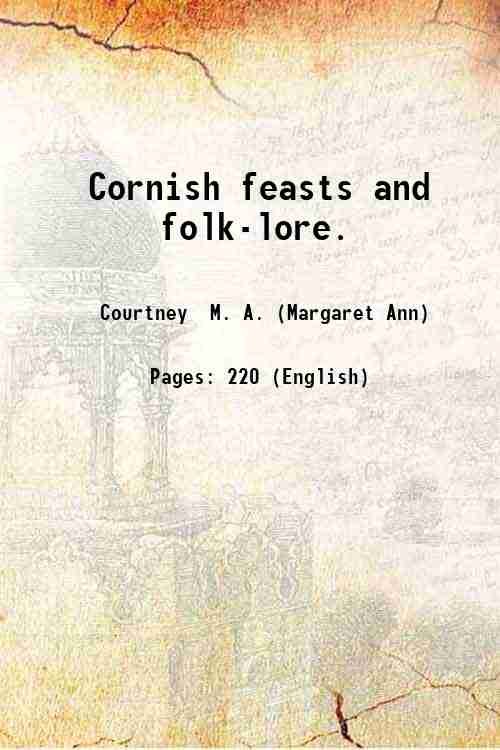 Cornish feasts and folk-lore. 1890