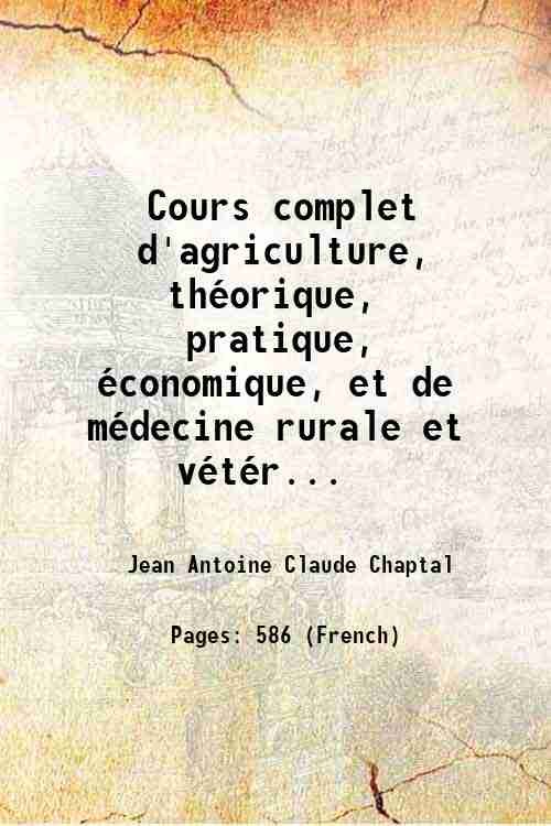 Cours complet d'agriculture, thÈorique, pratique, Èconomique, et de mÈdecine rurale …