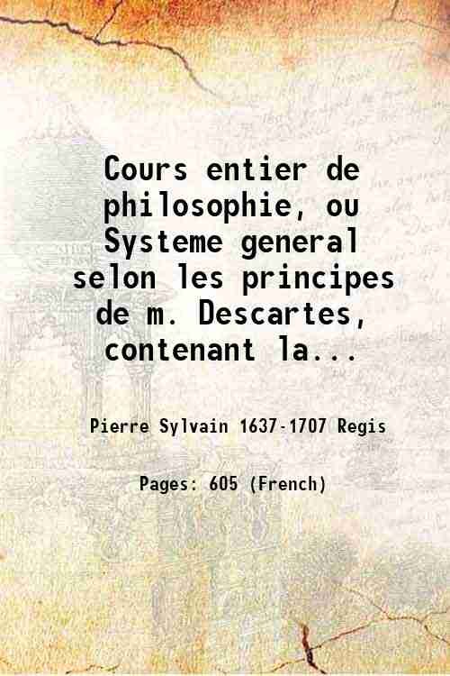 Cours entier de philosophie, ou Systeme general selon les principes …