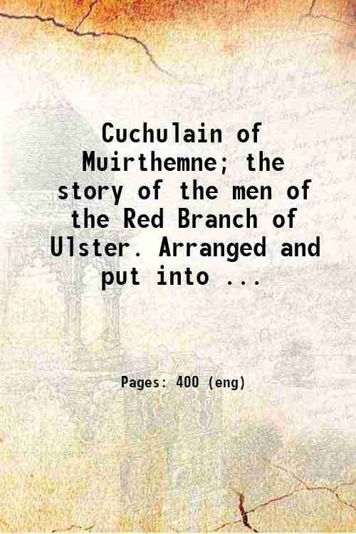 Cuchulain of Muirthemne; the story of the men of the …