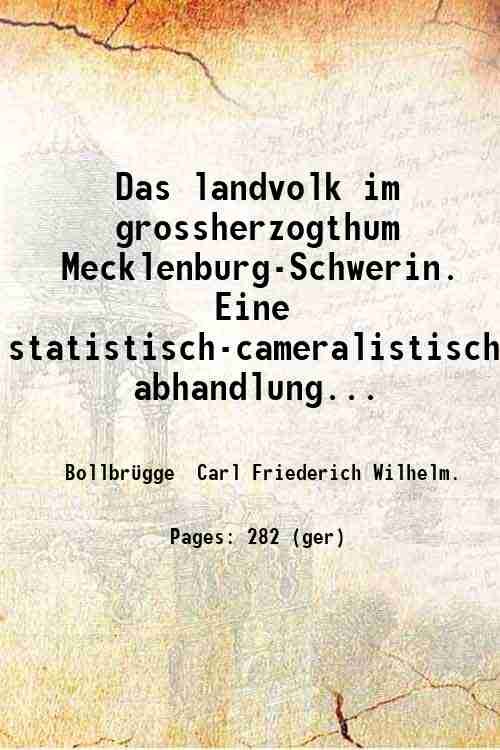 Das landvolk im grossherzogthum Mecklenburg-Schwerin. Eine statistisch-cameralistische abhandlung ¸ber den …