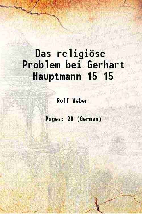 Das religiˆse Problem bei Gerhart Hauptmann Volume 15 1916