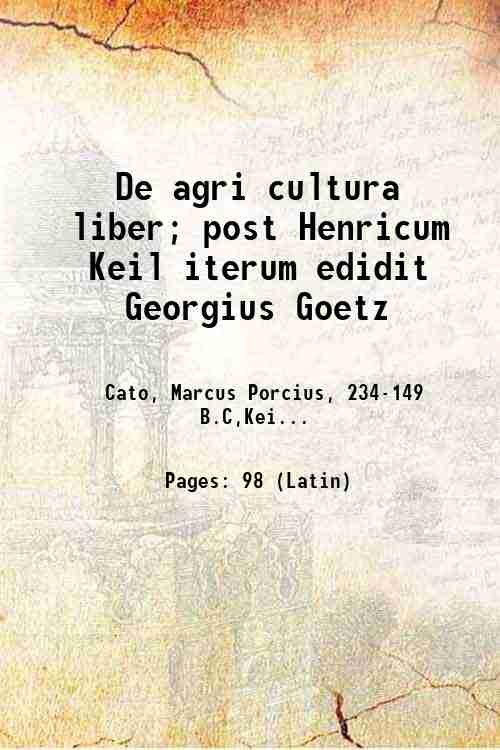 De agri cultura liber; post Henricum Keil iterum edidit Georgius …