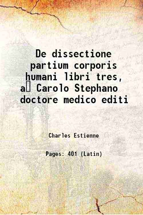 De dissectione partium corporis humani libri tres, aÄ Carolo Stephano …