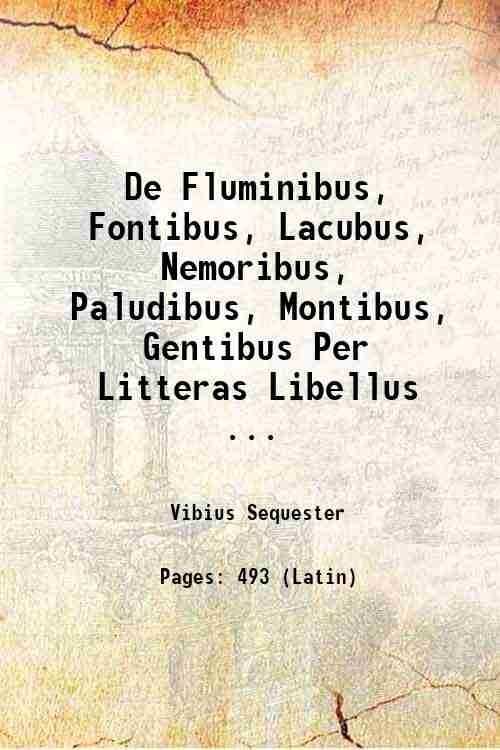 De Fluminibus, Fontibus, Lacubus, Nemoribus, Paludibus, Montibus, Gentibus Per Litteras …