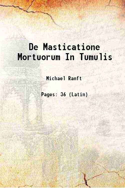 De Masticatione Mortuorum In Tumulis 1725