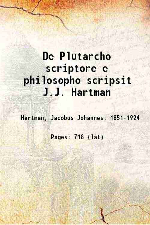 De Plutarcho scriptore e philosopho scripsit J.J. Hartman 1916