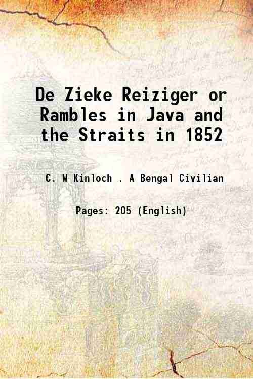 De Zieke Reiziger or Rambles in Java and the Straits …