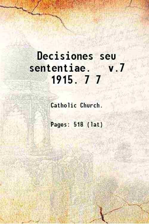 Decisiones seu sententiae. v.7 1915. Volume 7 1915