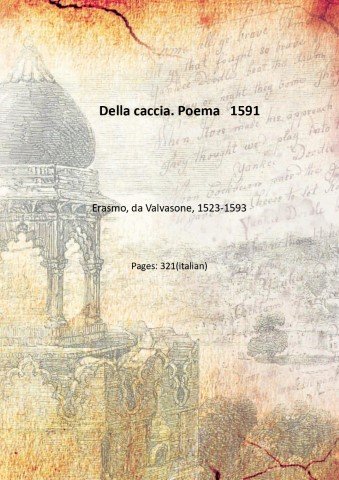 Della caccia. Poema 1591