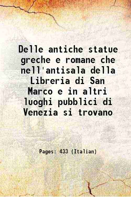 Delle antiche statue greche e romane che nell'antisala della Libreria …
